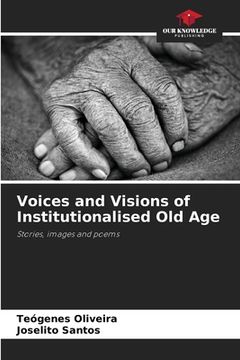 portada Voices and Visions of Institutionalised Old Age (en Inglés)