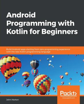 portada Android Programming With Kotlin for Beginners: Build Android Apps Starting From Zero Programming Experience With the new Kotlin Programming Language (en Inglés)