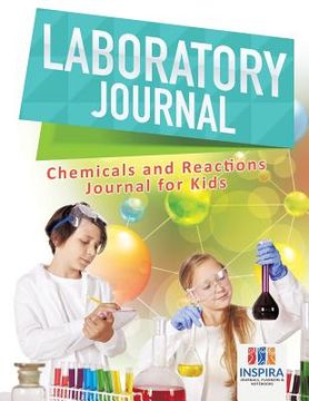 portada Laboratory Journal Chemicals and Reactions Journal for Kids (en Inglés)