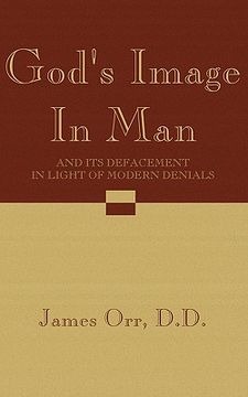 portada god's image in man: and its defacement in light of modern denials (en Inglés)