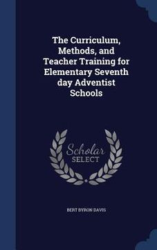 portada The Curriculum, Methods, and Teacher Training for Elementary Seventh day Adventist Schools