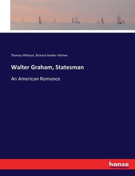 portada Walter Graham, Statesman: An American Romance (en Inglés)
