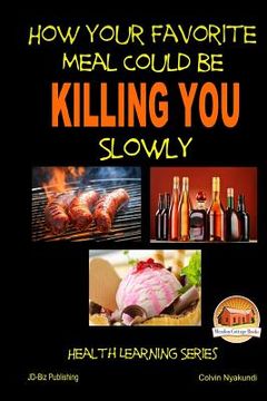 portada How Your Favorite Meal Could be Killing You Slowly (en Inglés)