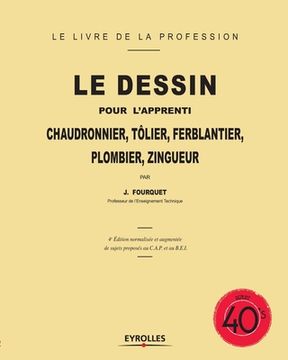 portada Le dessin pour l'apprenti: Chaudronnier, tôlier, ferblantier, plombier, zingueur (en Francés)