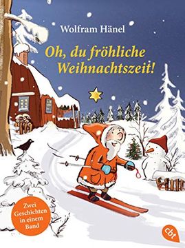 portada Oh, du Fröhliche Weihnachtszeit! Doppelband: Wie der Weihnachtsmann Beinahe das Weihnachtsfest Verpasste / Schöne Weihnachten, Kleiner Schneemann (en Alemán)