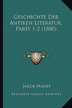 portada Geschichte Der Antiken Literatur, Parts 1-2 (1880) (in German)