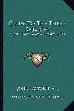 portada guide to the three services: civil, naval, and military (1860) (en Inglés)