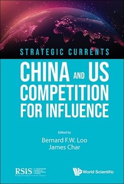 portada Strategic Currents: China and Us Competition for Influence (en Inglés)