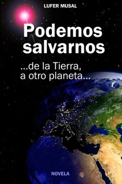 portada Podemos Salvarnos...: De la Tierra, a otro planeta... (Spanish Edition)
