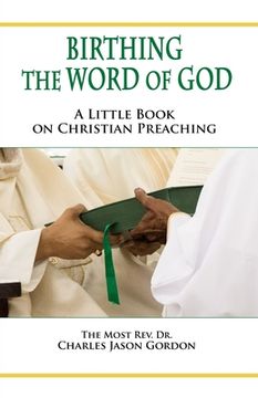 portada Birthing the Word of God: A Little Book on Christian Preaching (en Inglés)