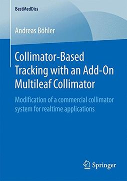 portada Collimator-Based Tracking With an Add-On Multileaf Collimator: Modification of a Commercial Collimator System for Realtime Applications (Bestmeddiss) (in English)