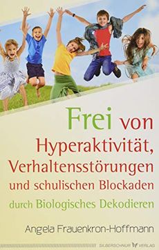 portada Frei von Hyperaktivität, Verhaltensstörungen und Schulischen Blockaden (en Alemán)