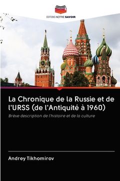 portada La Chronique de la Russie et de l'URSS (de l'Antiquité à 1960) (en Francés)