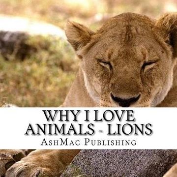 portada Why I love Animals - Lions (en Inglés)
