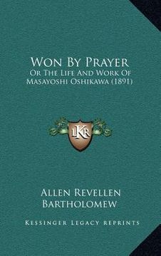 portada won by prayer: or the life and work of masayoshi oshikawa (1891) (in English)