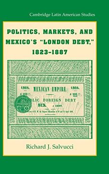 portada Politics, Markets, and Mexico's 'london Debt', 1823–1887 (Cambridge Latin American Studies) 