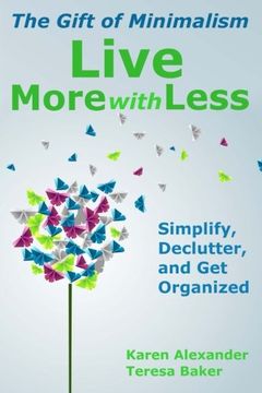 portada Live More With Less: The Gift of Minimalism: Simplify, Declutter and Get Organized