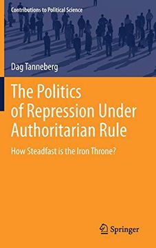 portada The Politics of Repression Under Authoritarian Rule: How Steadfast is the Iron Throne? (Contributions to Political Science) (en Inglés)