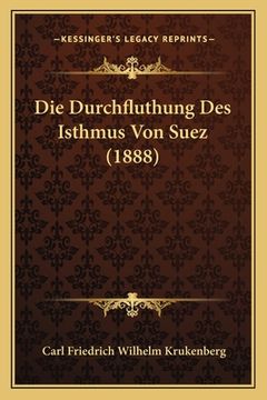 portada Die Durchfluthung Des Isthmus Von Suez (1888) (en Alemán)