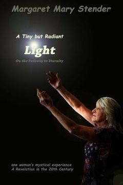 portada A Tiny but Radiant Light: On the pathway to eternity (en Inglés)