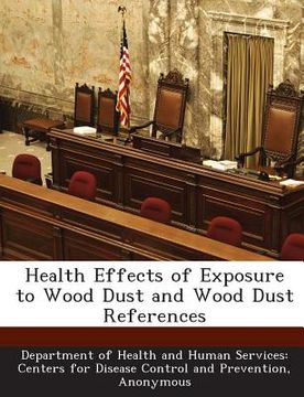 portada Health Effects of Exposure to Wood Dust and Wood Dust References