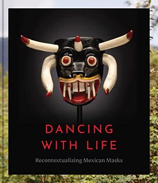 portada Dancing With Life: Recontextualizing Mexican Masks (en Inglés)