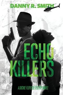 portada Echo Killers: A Dickie Floyd Detective Novel