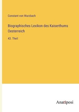 portada Biographisches Lexikon des Kaiserthums Oesterreich: 43. Theil (in German)