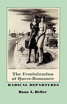 portada The Feminization of Quest-Romance: Radical Departures (in English)