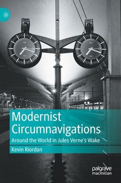 portada Modernist Circumnavigations: Around the World in Jules Verne's Wake (en Inglés)