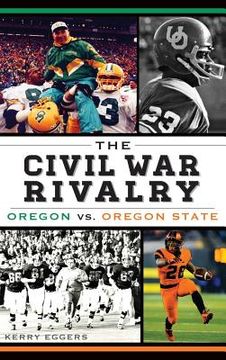 portada The Civil War Rivalry: Oregon vs. Oregon State (en Inglés)