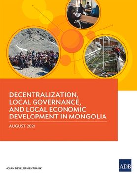 portada Decentralization, Local Governance, and Local Economic Development in Mongolia