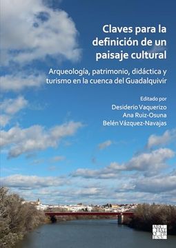 portada Claves Para la Definición de un Paisaje Cultural: Arqueología, Patrimonio, Didáctica y Turismo en la Cuenca del Guadalquivir
