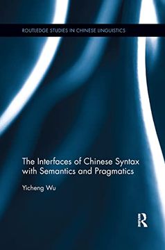 portada The Interfaces of Chinese Syntax With Semantics and Pragmatics (Routledge Studies in Chinese Linguistics) (en Inglés)