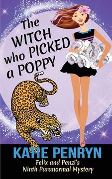 portada The Witch who Picked a Poppy: Felix and Penzi's Ninth Paranormal Mystery (en Inglés)