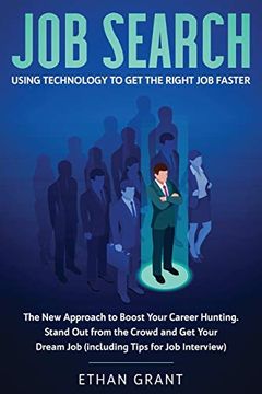portada Job Search: Using Technology to get the Right job Faster. The new Approach to Boost Your Career Hunting,Stand out From the Crowd and get Your Dream job (Including Tips for job Interview) (en Inglés)