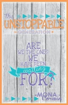 portada The Unstoppable Generation: Are we the Ones we Have Been Waiting For? 