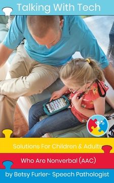 portada Talking With Tech: Solutions For Children and Adults Who Are Nonverbal (AAC): Technology, iPads and Apps That Improve Lives (en Inglés)