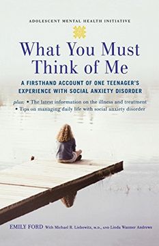portada What you Must Think of me: A Firsthand Account of one Teenager's Experience With Social Anxiety Disorder (Adolescent Mental Health Initiative) (en Inglés)