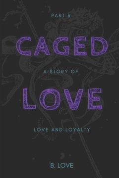 portada Caged Love 3: A Story of Love and Loyalty (en Inglés)