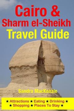 portada Cairo & Sharm el-Sheikh Travel Guide: Attractions, Eating, Drinking, Shopping & Places To Stay (en Inglés)