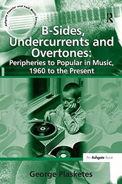 portada B-Sides, Undercurrents and Overtones: Peripheries to Popular in Music, 1960 to the Present (en Inglés)