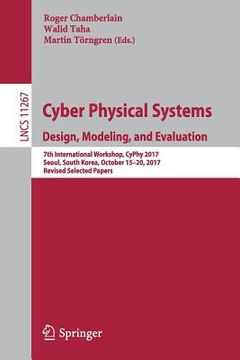 portada Cyber Physical Systems. Design, Modeling, and Evaluation: 7th International Workshop, Cyphy 2017, Seoul, South Korea, October 15-20, 2017, Revised Sel