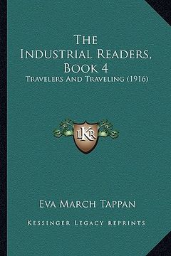 portada the industrial readers, book 4: travelers and traveling (1916) (in English)