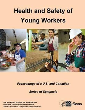 portada Health and Safety of Young Workers: Proceedings of a U.S. and Canadian Series of Symposia (en Inglés)