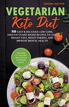 portada Vegetarian Keto Diet: 80 Easy & Delicious Low-Carb, High-Fat Plant-Based Recipes to Lose Weight Fast, Boost Energy, and Improve Mental Health. 