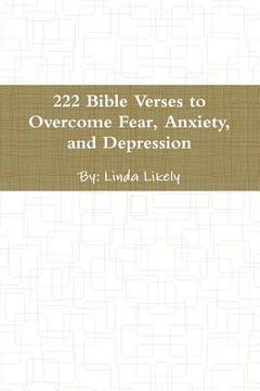 portada 222 Bible Verses to Overcome Fear, Anxiety, and Depression (en Inglés)