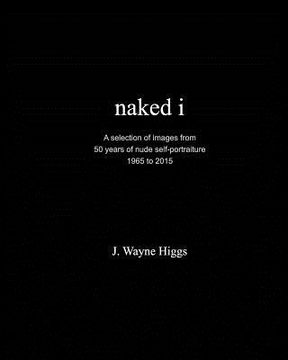 portada naked i: 50 years of nude self-portraiture 1965 to 2015 (en Inglés)