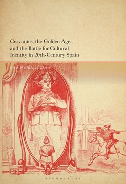 portada Cervantes, the Golden Age, and the Battle for Cultural Identity in 20th-Century Spain (en Inglés)