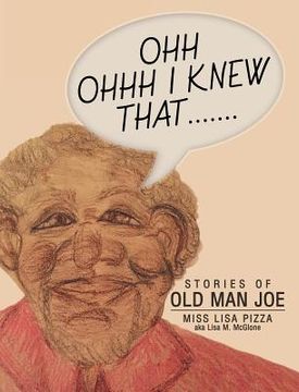 portada Ohh Ohhh I knew That.......: Stories of Old Man Joe (en Inglés)